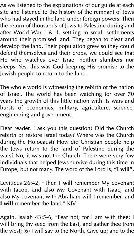 As we listened to the explanations of our guide at each site and listened to the history of the remnant of Jews who h   