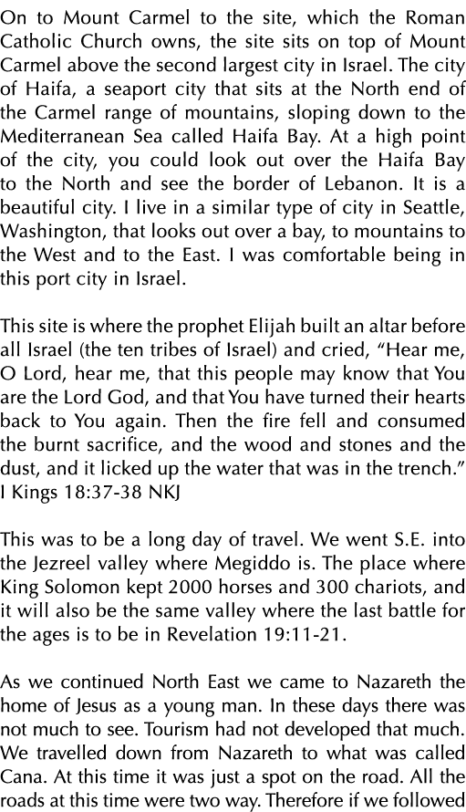 On to Mount Carmel to the site, which the Roman Catholic Church owns, the site sits on top of Mount Carmel above the    