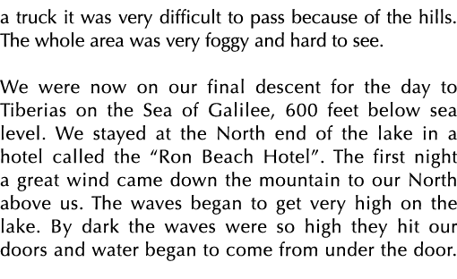 a truck it was very difficult to pass because of the hills  The whole area was very foggy and hard to see  We were no   