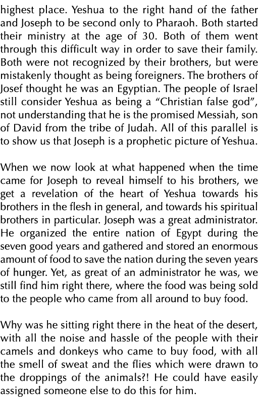 highest place  Yeshua to the right hand of the father and Joseph to be second only to Pharaoh  Both started their min   