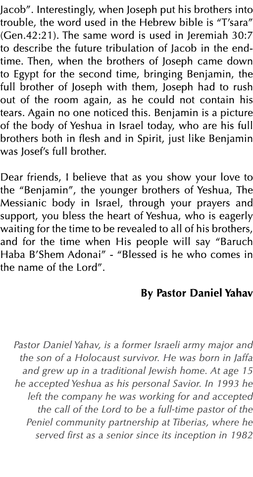 Jacob   Interestingly, when Joseph put his brothers into trouble, the word used in the Hebrew bible is  T sara  (Gen    