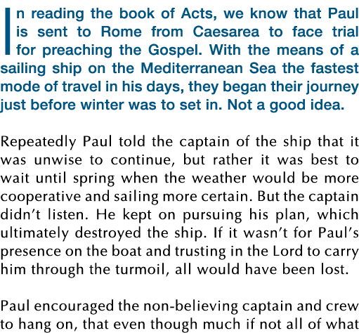 In reading the book of Acts, we know that Paul is sent to Rome from Caesarea to face trial for preaching the Gospel     