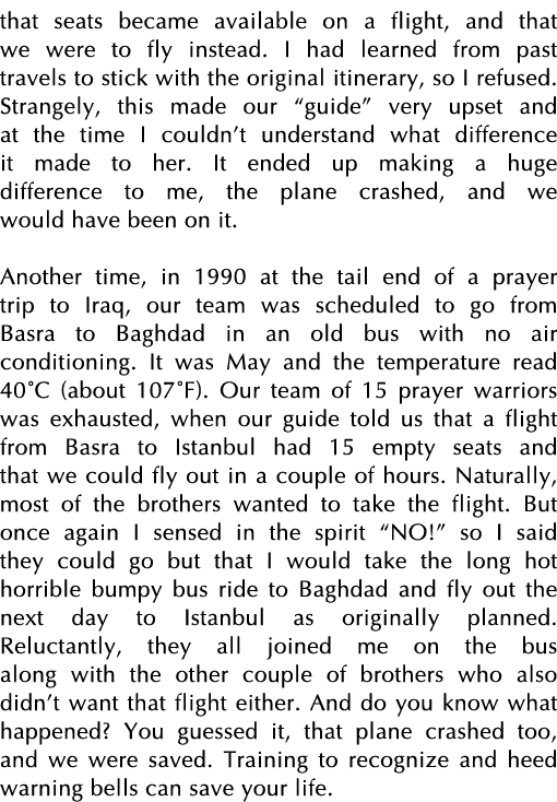 that seats became available on a flight, and that we were to fly instead  I had learned from past travels to stick wi   