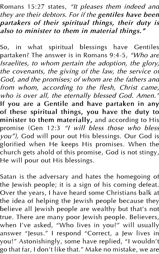 Romans 15:27 states,  It pleases them indeed and they are their debtors  For if the gentiles have been partakers of t   