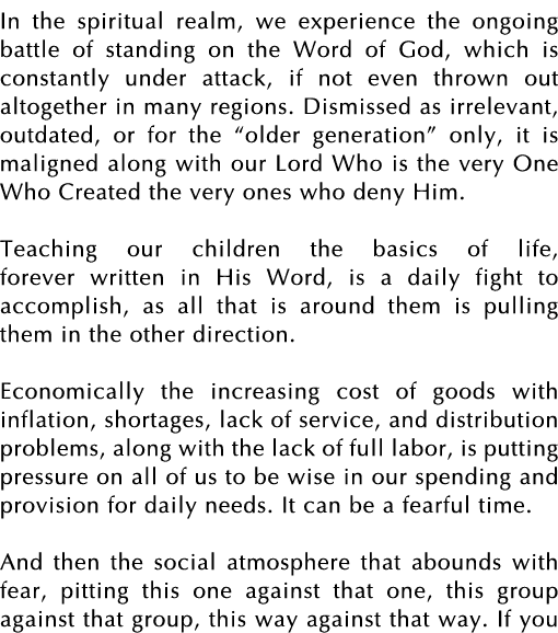In the spiritual realm, we experience the ongoing battle of standing on the Word of God, which is constantly under at   