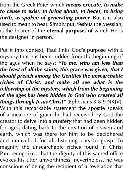 from the Greek Poie2 which means execute, to make to cause to exist, to bring about, to beget, to bring forth, as spo   