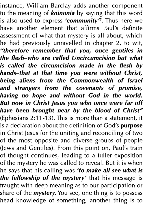 instance, William Barclay adds another component to the meaning of koinonia by saying that this word is also used to    