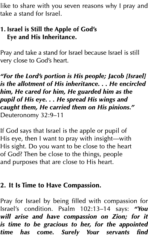 like to share with you seven reasons why I pray and take a stand for Israel  1  Israel is Still the Apple of God s Ey   