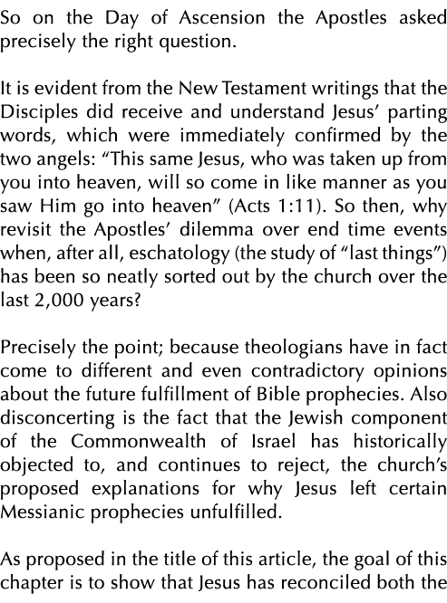 So on the Day of Ascension the Apostles asked precisely the right question  It is evident from the New Testament writ   