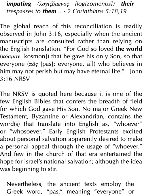 imputing (             logizomenos ) their trespasses to them    - 2 Corinthians 5:18,19 The global reach of this rec   