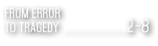 From error to tragedy ....................2 8