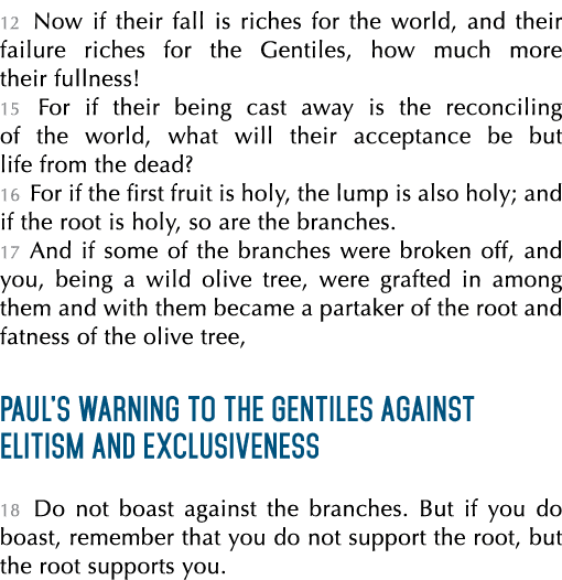 12 Now if their fall is riches for the world, and their failure riches for the Gentiles, how much more their fullness...