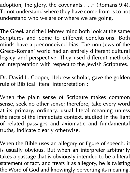 adoption, the glory, the covenants . . .” (Romans 9:4). To not understand where they have come from is to not underst...