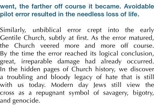 went, the farther off course it became. Avoidable pilot error resulted in the needless loss of life. Similarly, unbib...