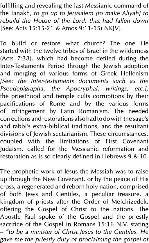 fulfilling and revealing the last Messianic command of the Tanakh, to go up to Jerusalem [to make Aliyah] to rebuild ...