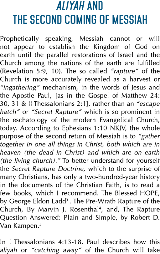 Aliyah and the Second Coming of Messiah Prophetically speaking, Messiah cannot or will not appear to establish the Ki...