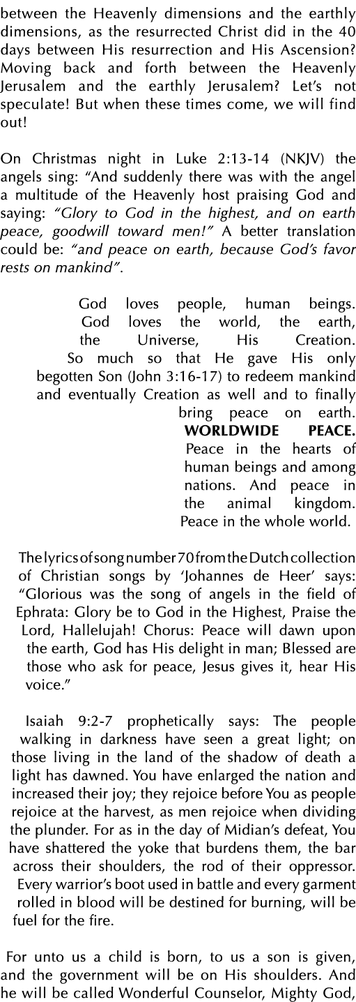 between the Heavenly dimensions and the earthly dimensions, as the resurrected Christ did in the 40 days between His ...