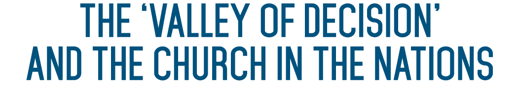 The ‘Valley of Decision’ and the Church in the Nations 