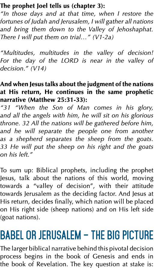 The prophet Joel tells us (chapter 3): “In those days and at that time, when I restore the fortunes of Judah and Jeru...