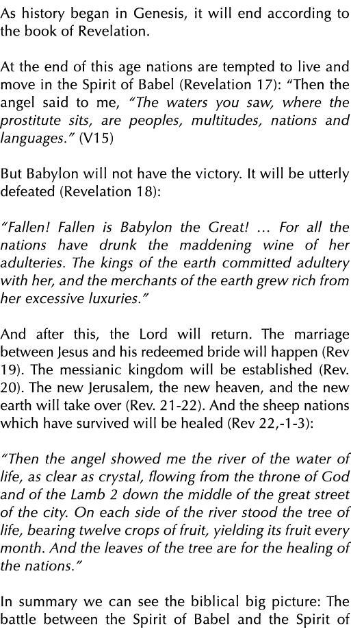 As history began in Genesis, it will end according to the book of Revelation. At the end of this age nations are temp...