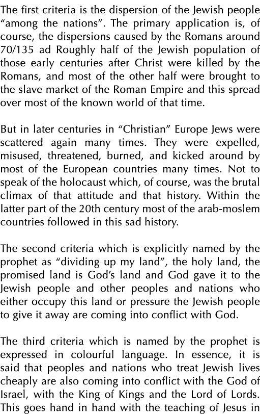 The first criteria is the dispersion of the Jewish people “among the nations”. The primary application is, of course,...