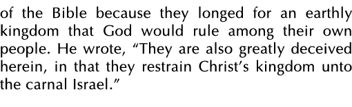 of the Bible because they longed for an earthly kingdom that God would rule among their own people  He wrote,  They a   