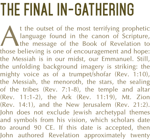 The Final In-Gathering At the outset of the most terrifying prophetic language found in the canon of Scripture, the m   