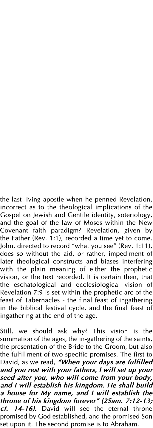 the last living apostle when he penned Revelation, incorrect as to the theological implications of the Gospel on Jewi   
