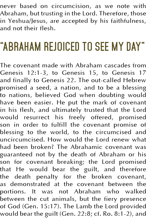 never based on circumcision, as we note with Abraham, but trusting in the Lord  Therefore, those in Yeshua Jesus, are   