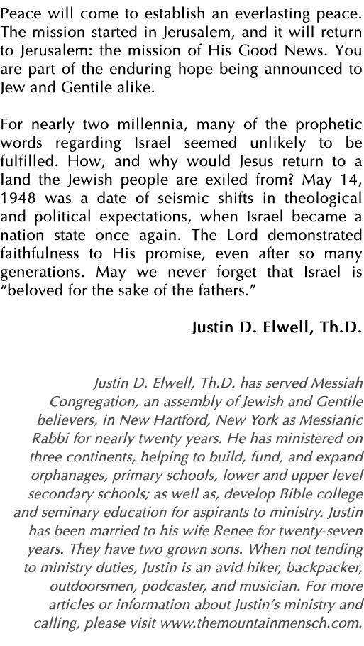 Peace will come to establish an everlasting peace  The mission started in Jerusalem, and it will return to Jerusalem:   