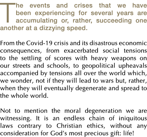 The events and crises that we have been experiencing for several years are accumulating or, rather, succeeding one an   