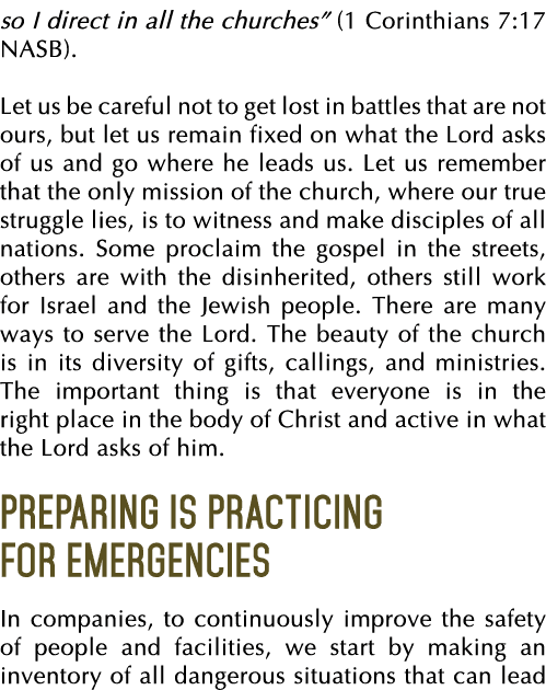 so I direct in all the churches  (1 Corinthians 7:17 NASB)  Let us be careful not to get lost in battles that are not   