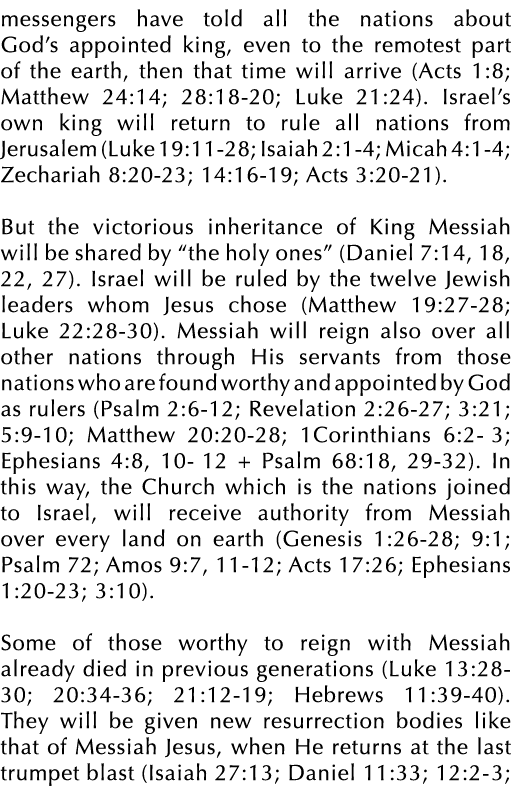 messengers have told all the nations about God’s appointed king, even to the remotest part of the earth, then that ti...