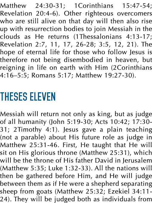 Matthew 24:30 31; 1Corinthians 15:47 54; Revelation 20:4 6). Other righteous overcomers who are still alive on that d...
