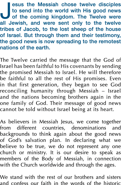 Jesus the Messiah chose twelve disciples to send into the world with His good news of the coming kingdom. The Twelve ...