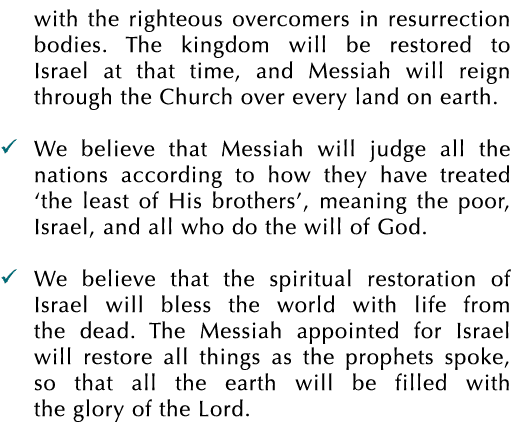 with the righteous overcomers in resurrection bodies. The kingdom will be restored to Israel at that time, and Messia...