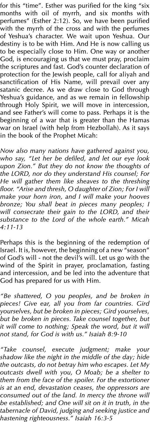 for this “time”. Esther was purified for the king “six months with oil of myrrh, and six months with perfumes” (Esthe...
