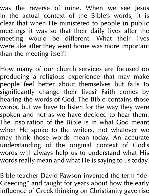 was the reverse of mine. When we see Jesus in the actual context of the Bible’s words, it is clear that when He minis...