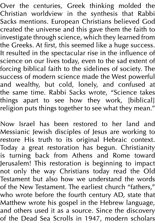 Over the centuries, Greek thinking molded the Christian worldview in the synthesis that Rabbi Sacks mentions. Europea...