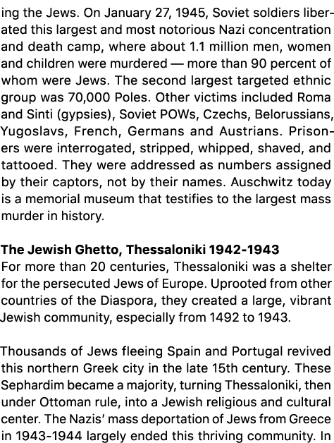 ing the Jews. On January 27, 1945, Soviet soldiers liberated this largest and most notorious Nazi concentration and d...