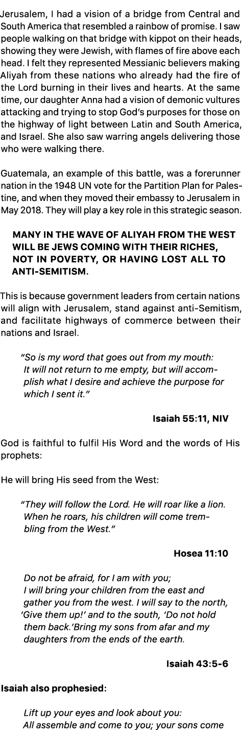 Jerusalem, I had a vision of a bridge from Central and South America that resembled a rainbow of promise. I saw peopl...