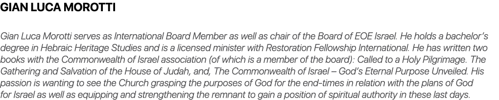 Gian Luca Morotti Gian Luca Morotti serves as International Board Member as well as chair of the Board of EOE Israel....