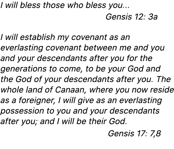 I will bless those who bless you... Gensis 12: 3a I will establish my covenant as an everlasting covenant between me ...