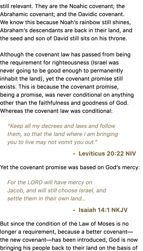 still relevant. They are the Noahic covenant; the Abrahamic covenant; and the Davidic covenant. We know this because ...