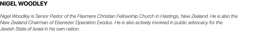 Nigel Woodley Nigel Woodley is Senior Pastor of the Flaxmere Christian Fellowship Church in Hastings, New Zealand. He...