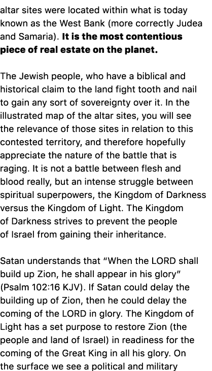 altar sites were located within what is today known as the West Bank (more correctly Judea and Samaria). It is the mo...