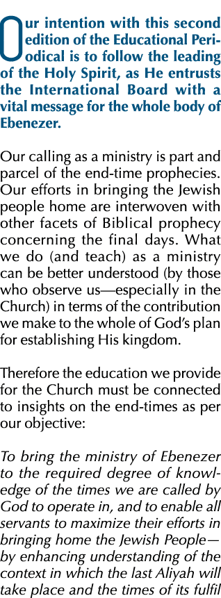 Our intention with this second edition of the Educational Periodical is to follow the leading of the Holy Spirit, as    