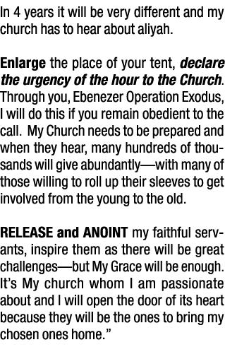 In 4 years it will be very different and my church has to hear about aliyah  Enlarge the place of your tent, declare    