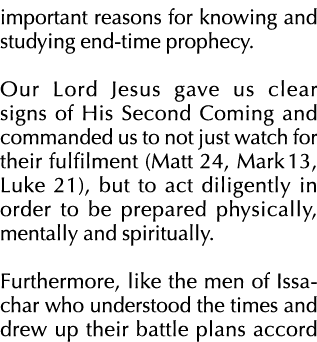 important reasons for knowing and studying end-time prophecy  Our Lord Jesus gave us clear signs of His Second Coming   