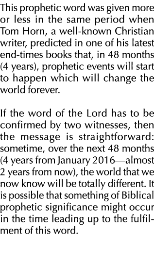 This prophetic word was given more or less in the same period when Tom Horn, a well-known Christian writer, predicted   
